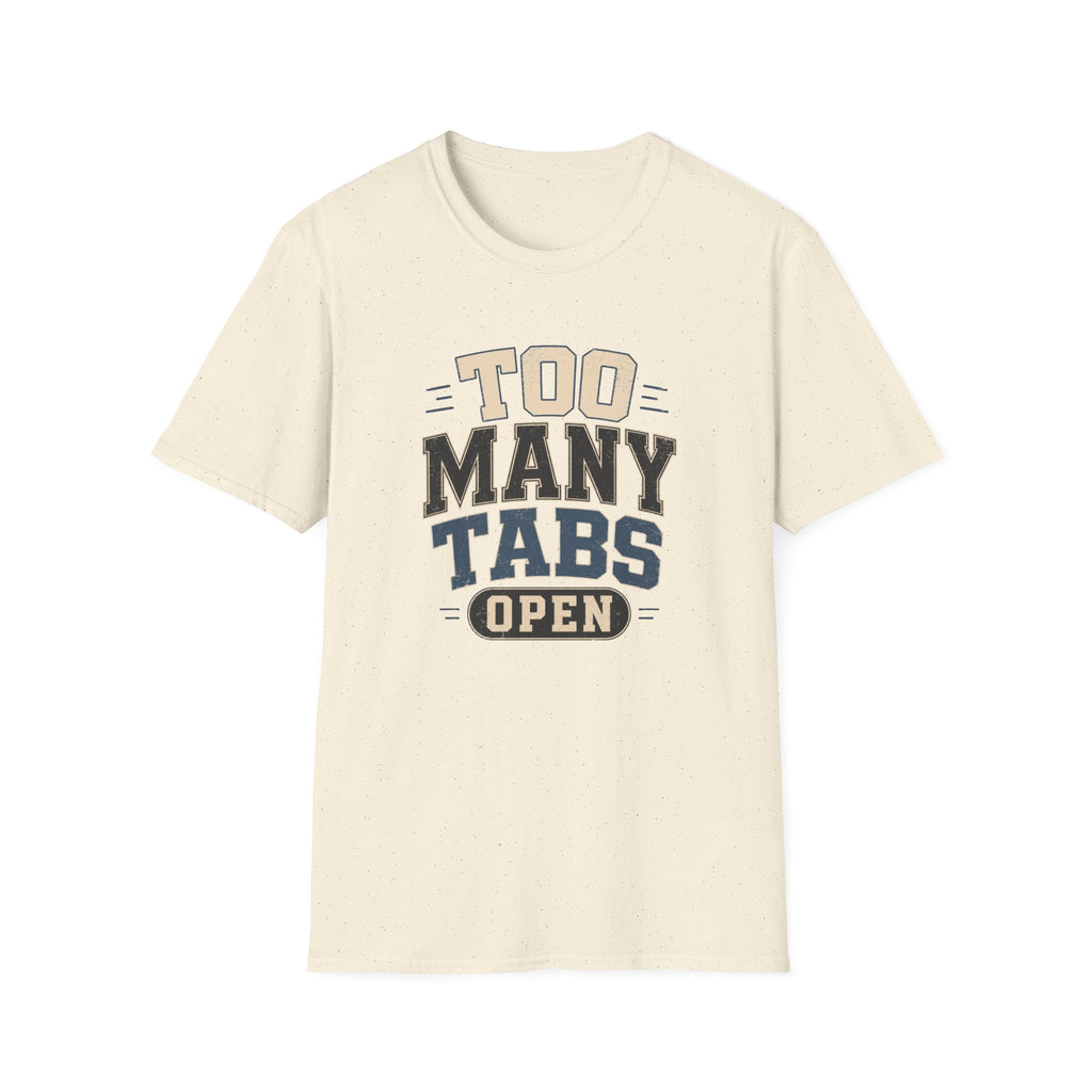 Too Many Tabs Open T-shirt