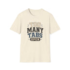Too Many Tabs Open T-shirt