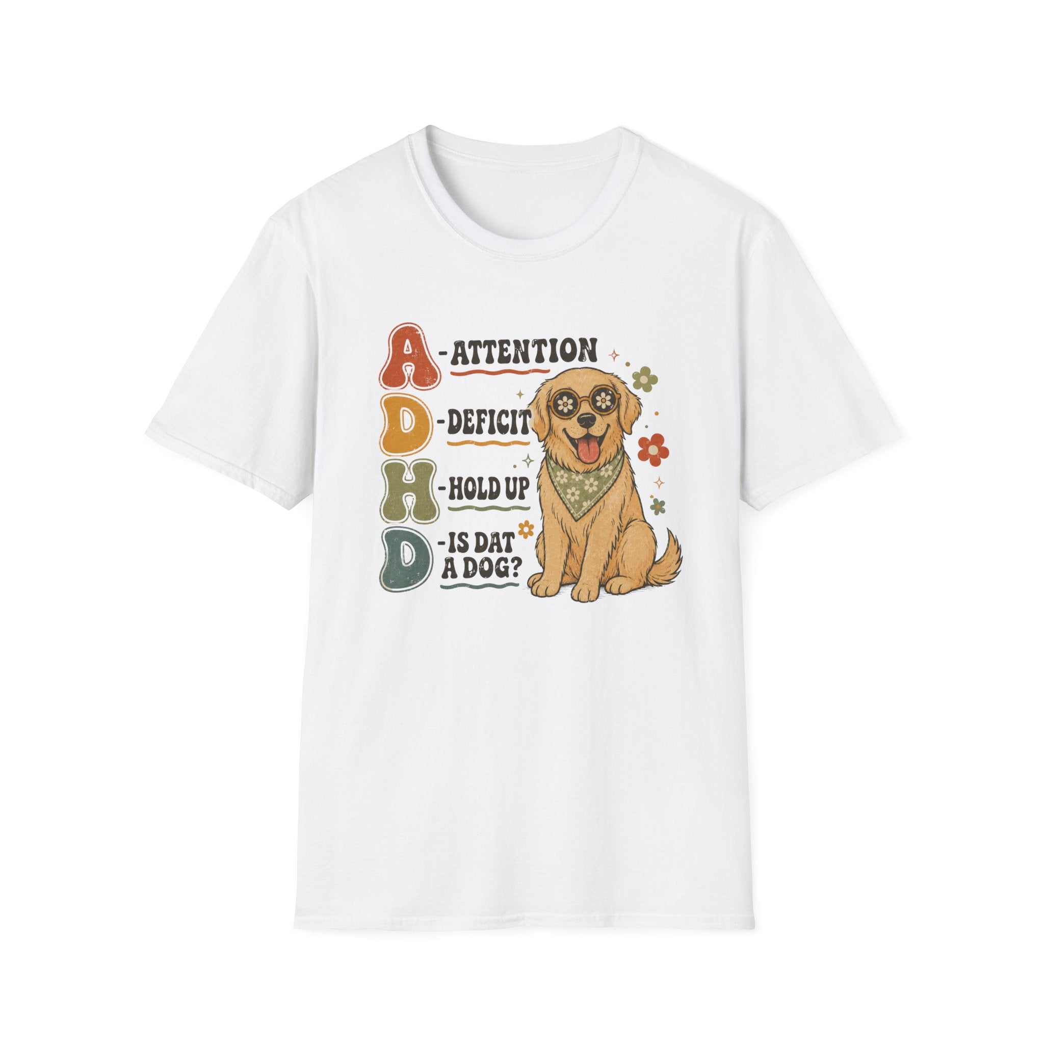 Attention Deficit Hold up is Dat a Dog? T-shirt