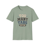 Too Many Tabs Open T-shirt