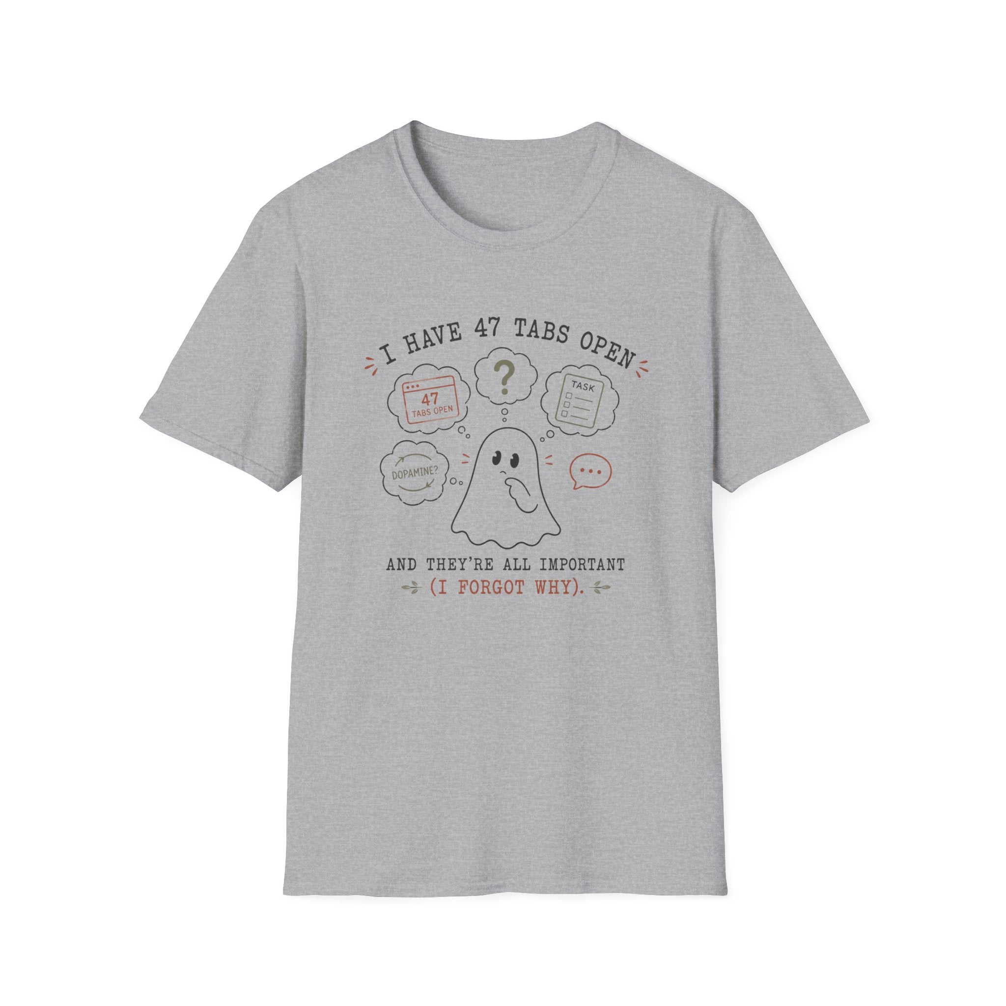 I Have 47 Tabs Open T-shirt