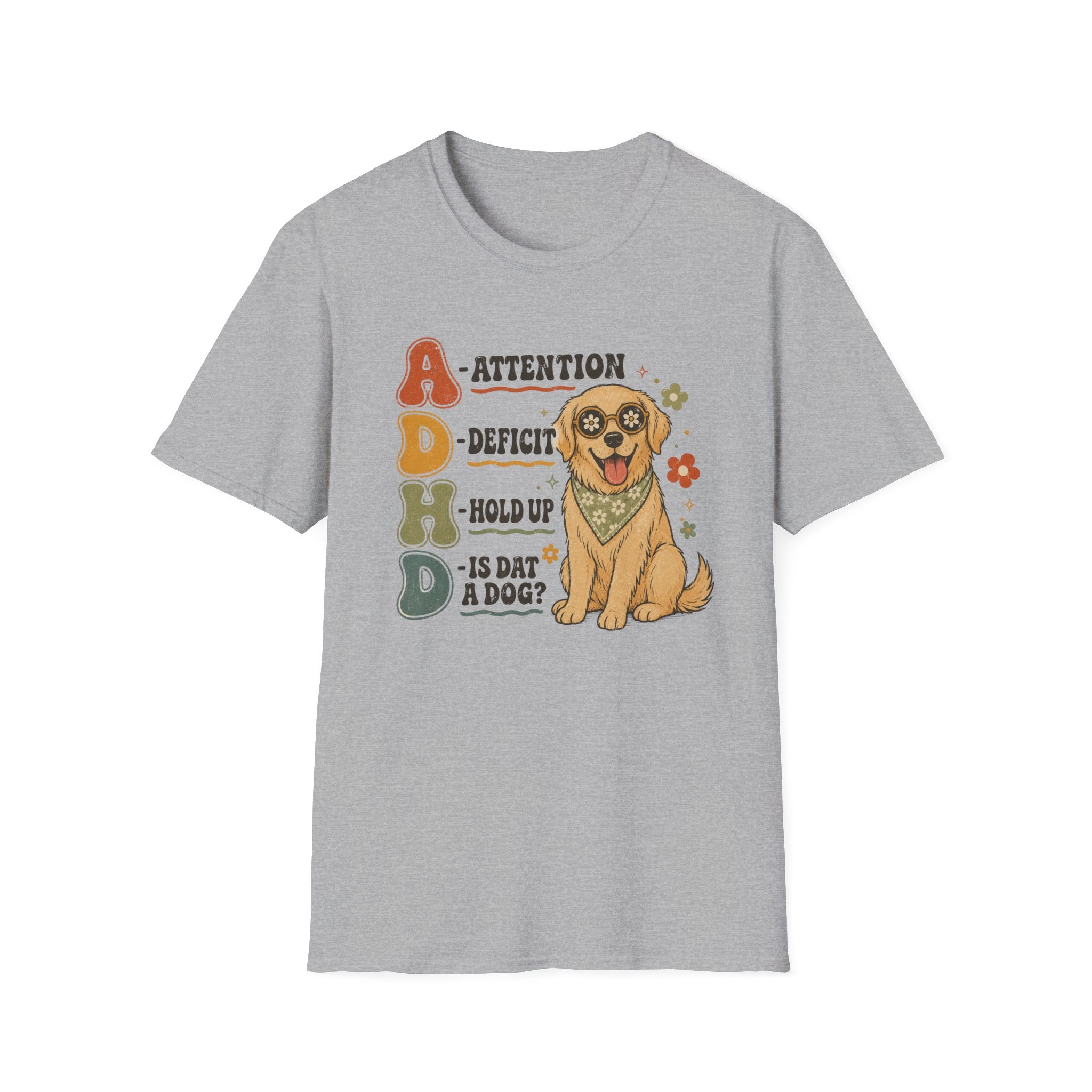 Attention Deficit Hold up is Dat a Dog? T-shirt