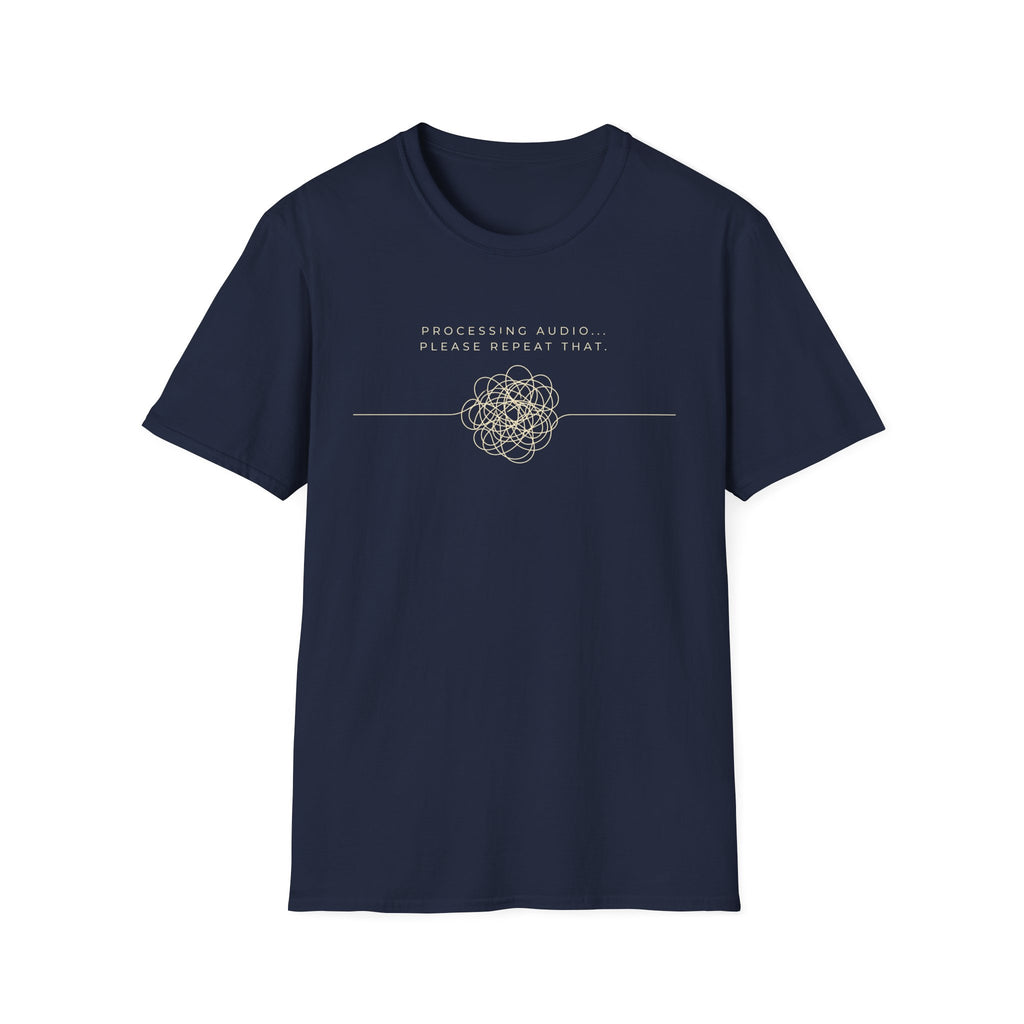 Processing Audio... Please Repeat That. T-shirt