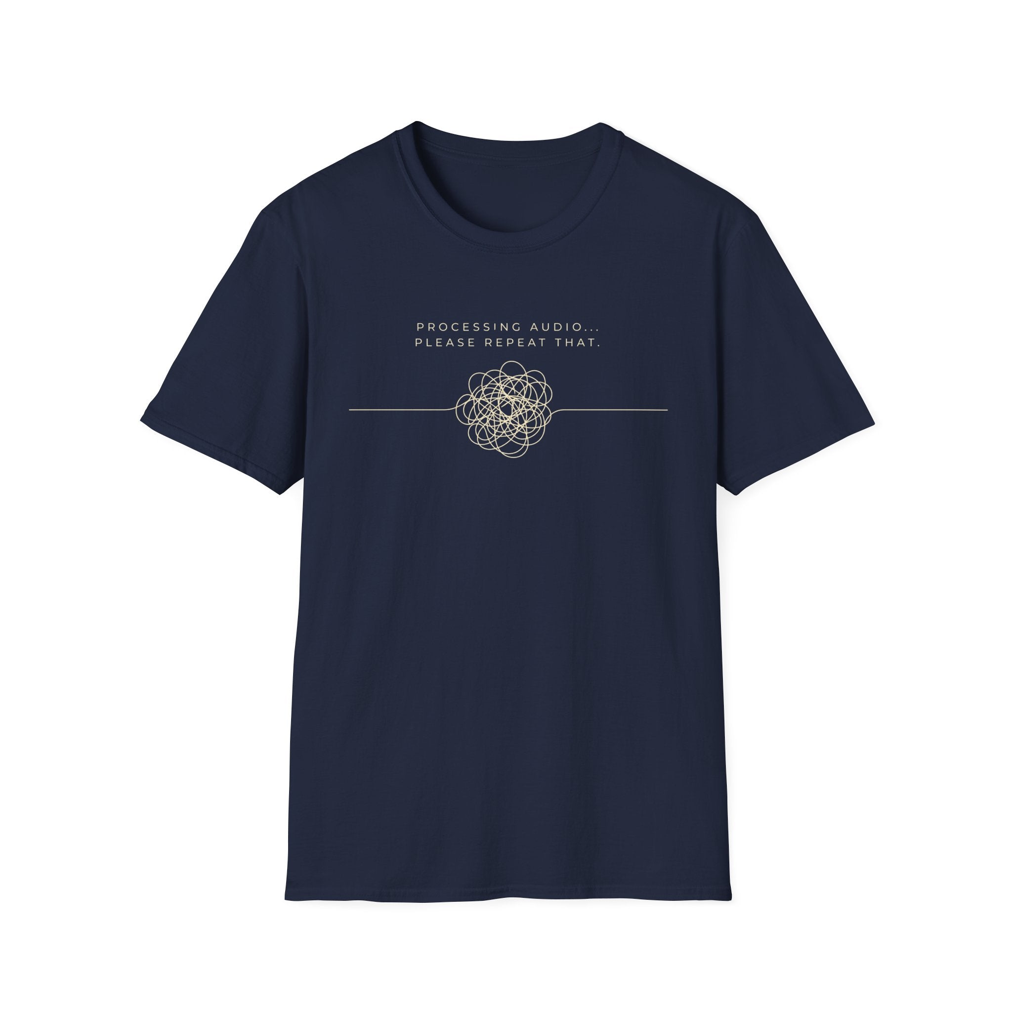 Processing Audio... Please Repeat That. T-shirt