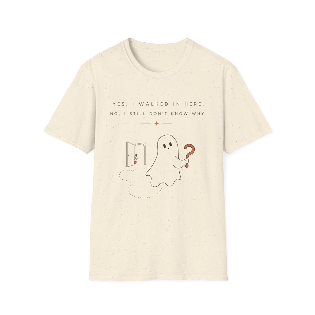 Yes I walled in here, No I Still Don't Know Why T-shirt