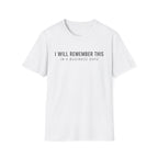 I will remember this... In 4 Business Days T-shirt