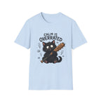 Calm is Overrated T-shirt