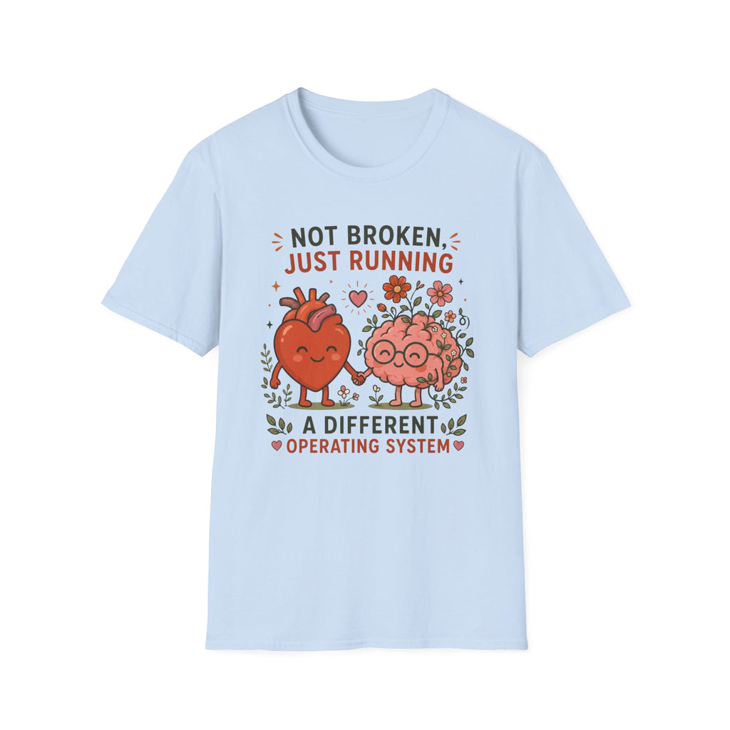 Not Broken, Just Running on a Different Operating System T-shirt