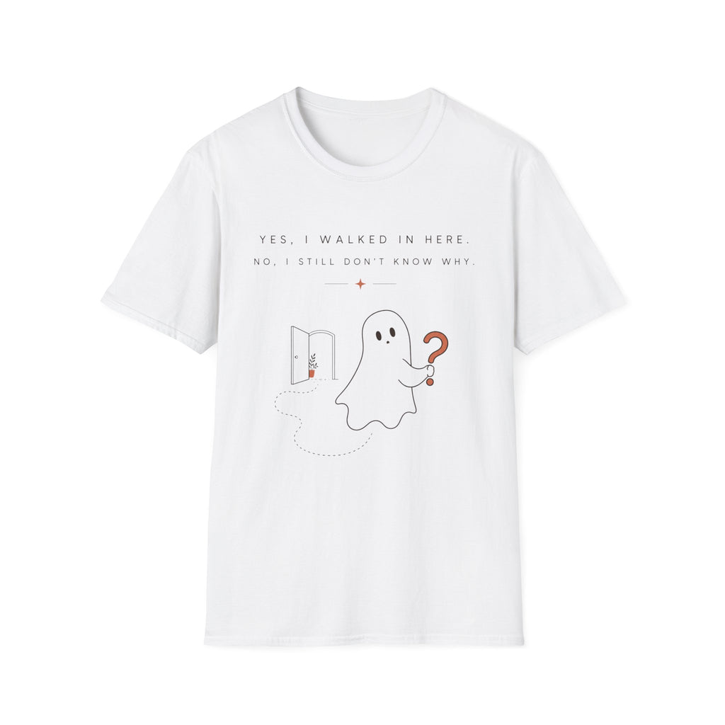 Yes I walled in here, No I Still Don't Know Why T-shirt