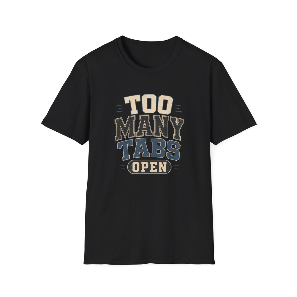 Too Many Tabs Open T-shirt