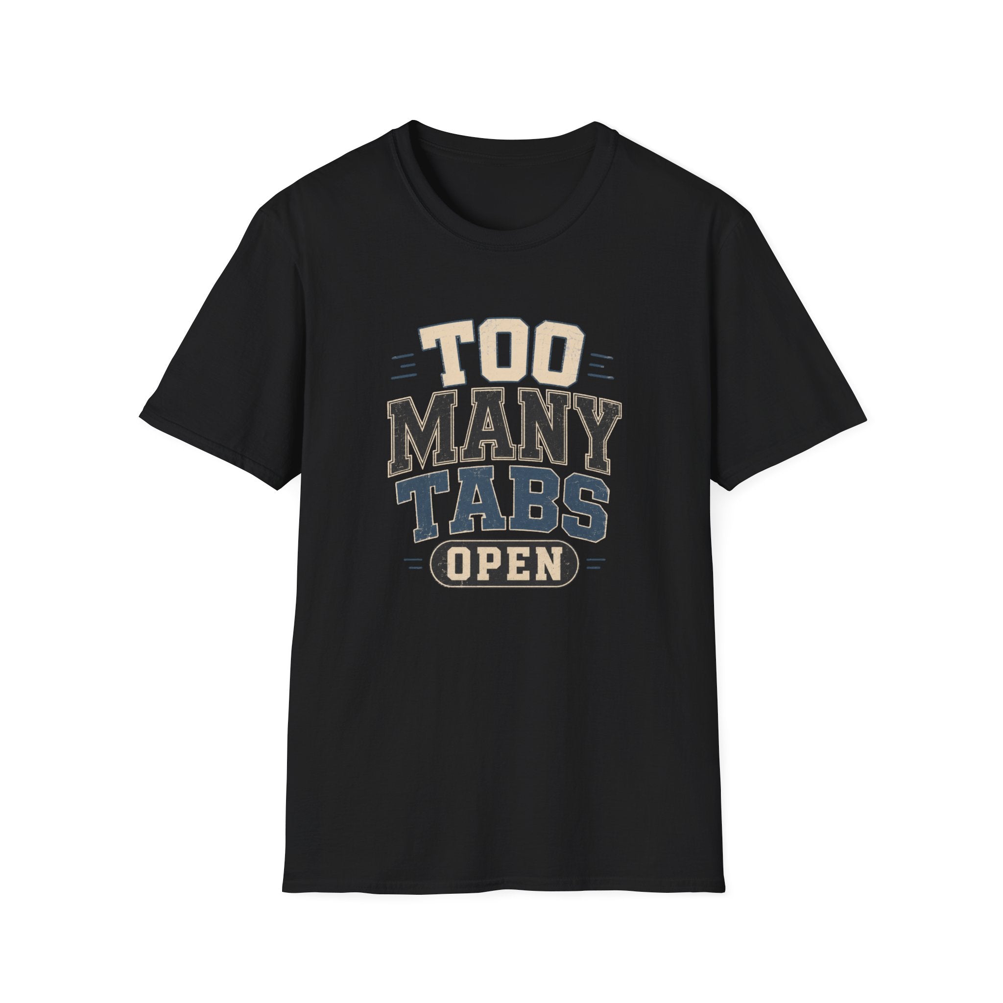 Too Many Tabs Open T-shirt