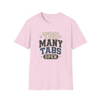 Too Many Tabs Open T-shirt