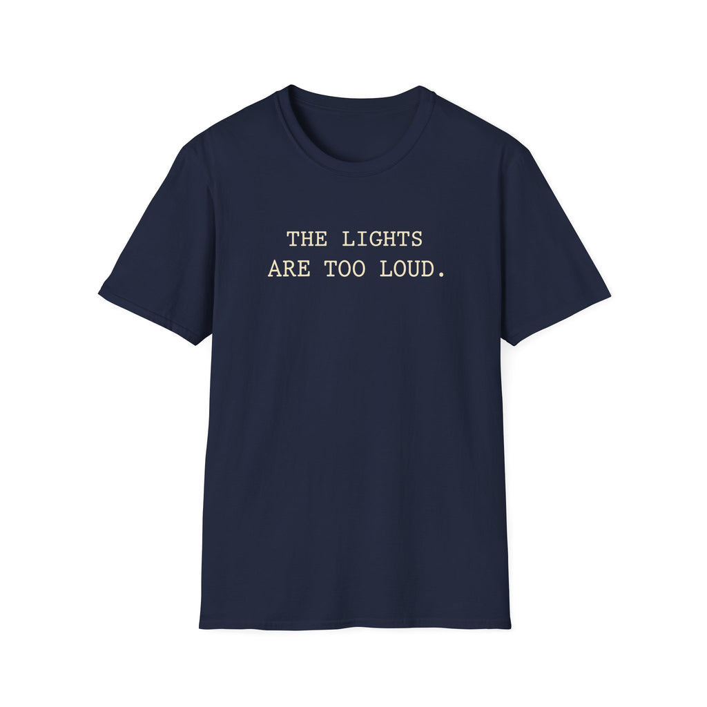 The Lights Are Too Loud T-shirt