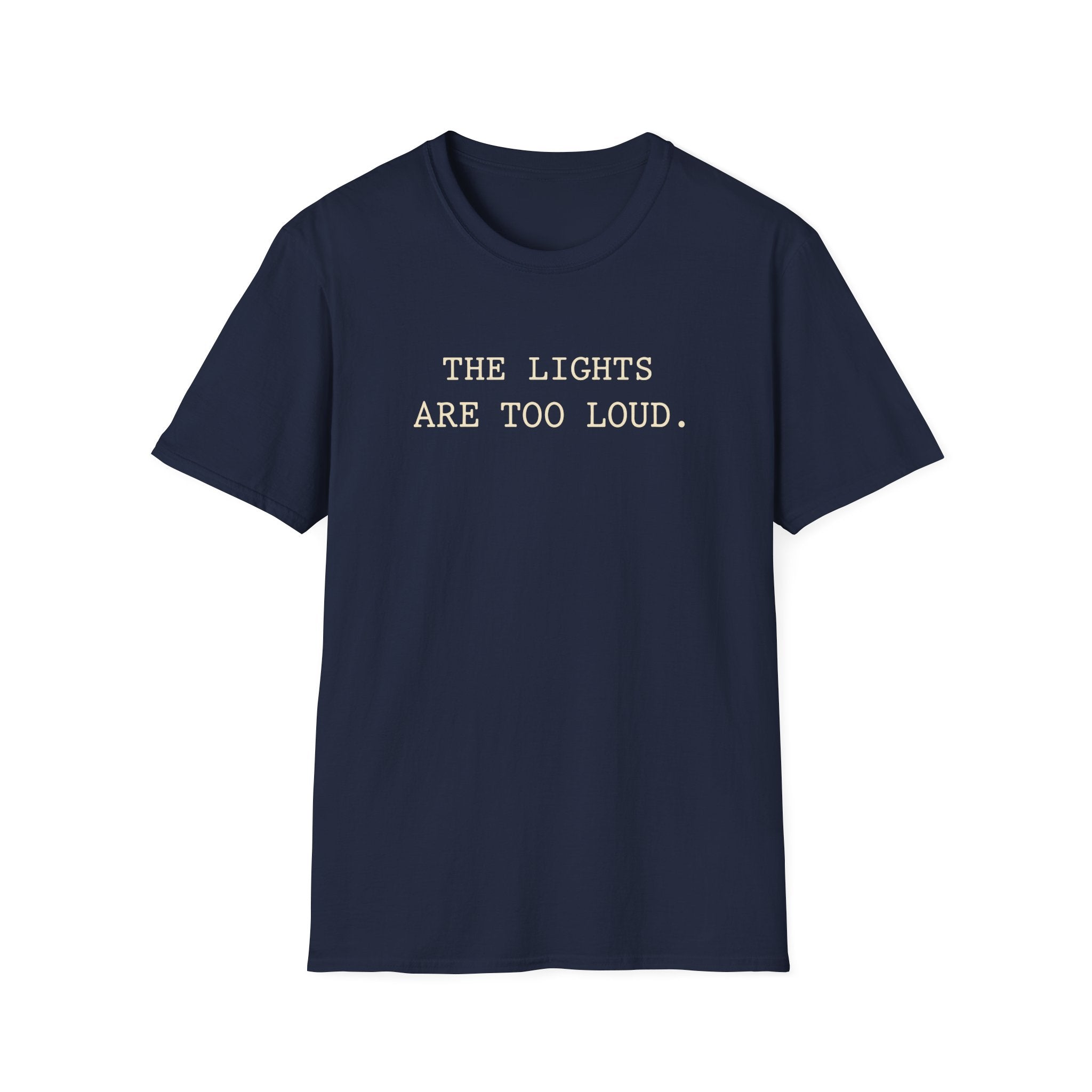 The Lights Are Too Loud T-shirt