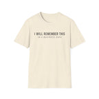 I will remember this... In 4 Business Days T-shirt