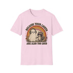 Because Your Lights Are Also Too Loud T-shirt