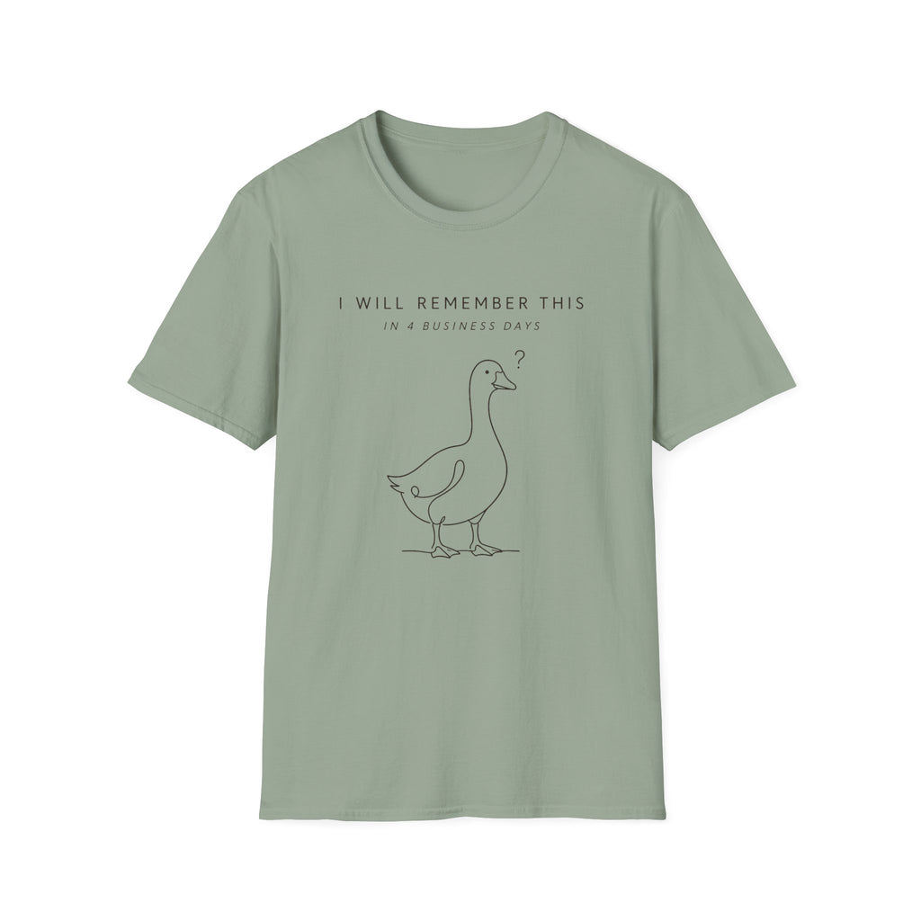 I will Remember This in 4 Business Days T-shirt