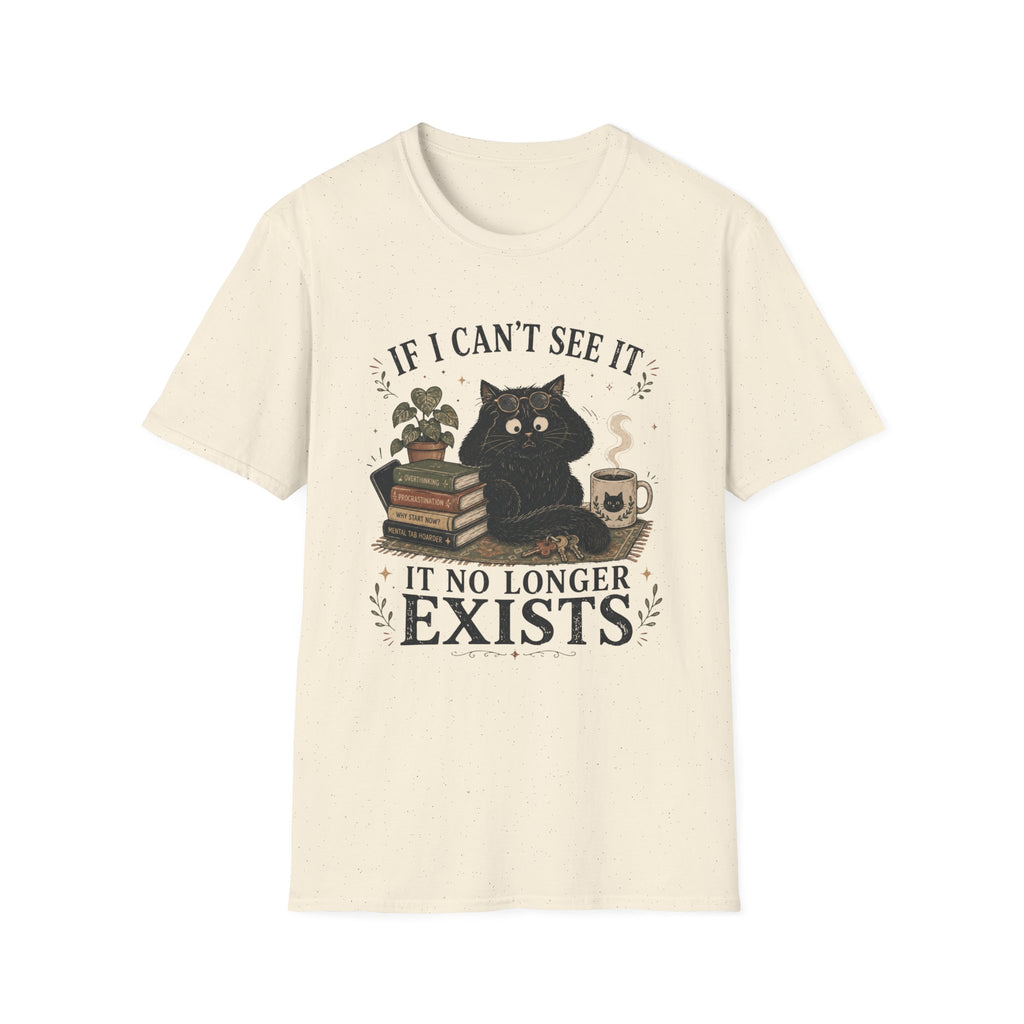 If I Can't See it, it no Longer Exists T-shirt
