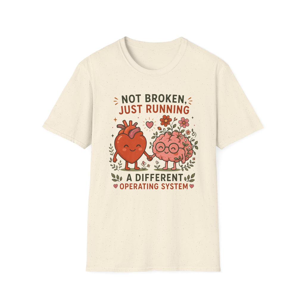 Not Broken, Just Running on a Different Operating System T-shirt