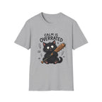Calm is Overrated T-shirt