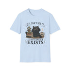 If I Can't See it, it no Longer Exists T-shirt