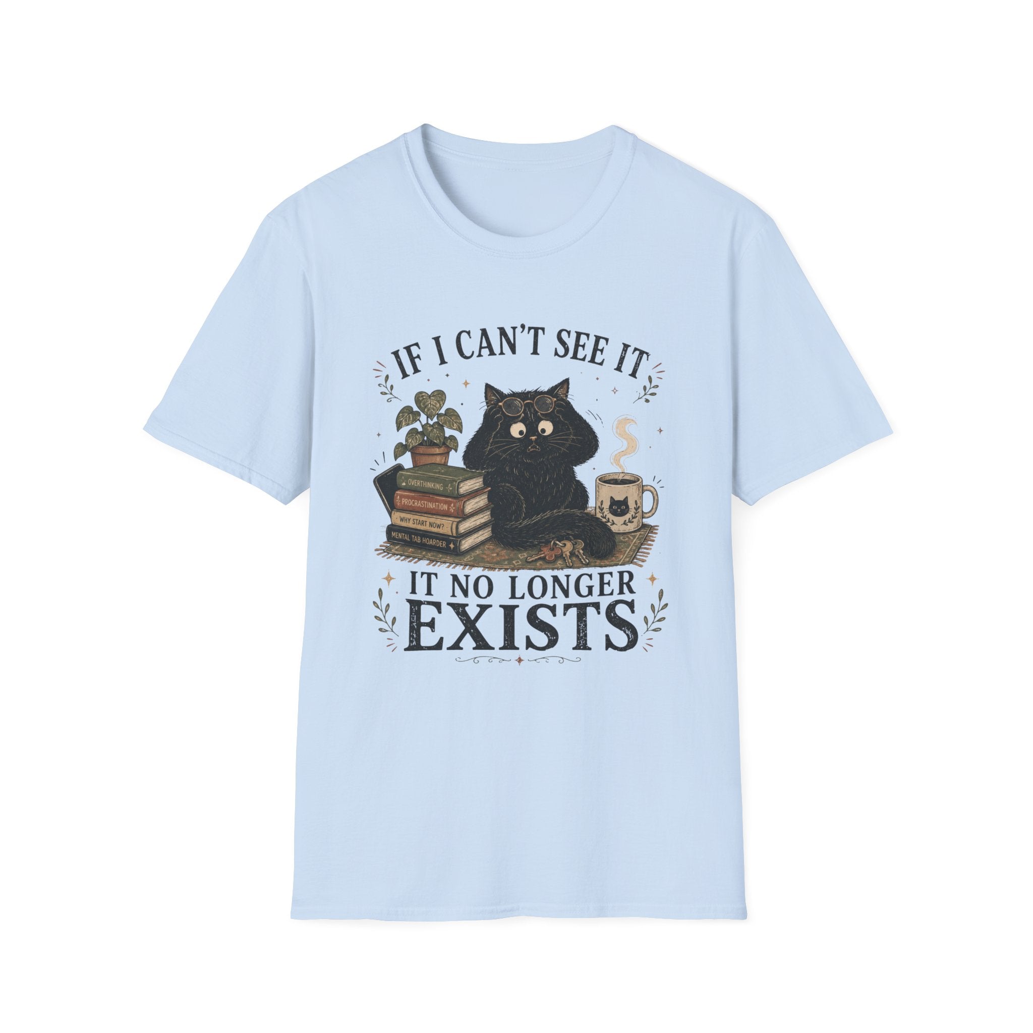 If I Can't See it, it no Longer Exists T-shirt