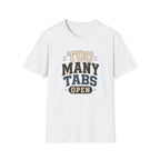Too Many Tabs Open T-shirt