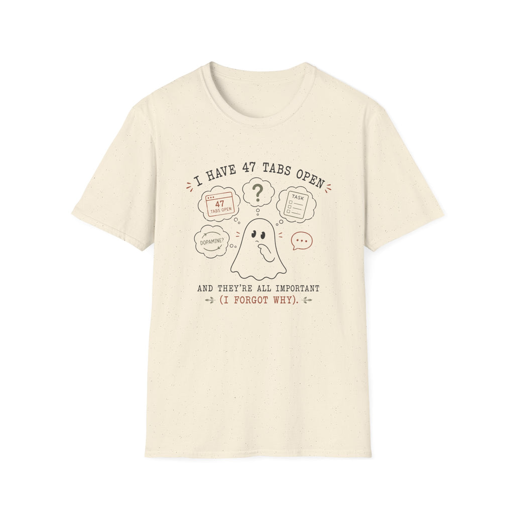 I Have 47 Tabs Open T-shirt