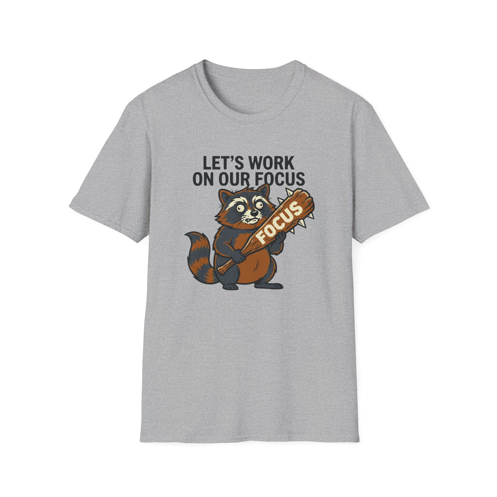 Let's Work on Our Focus T-shirt
