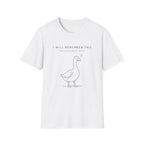 I will Remember This in 4 Business Days T-shirt