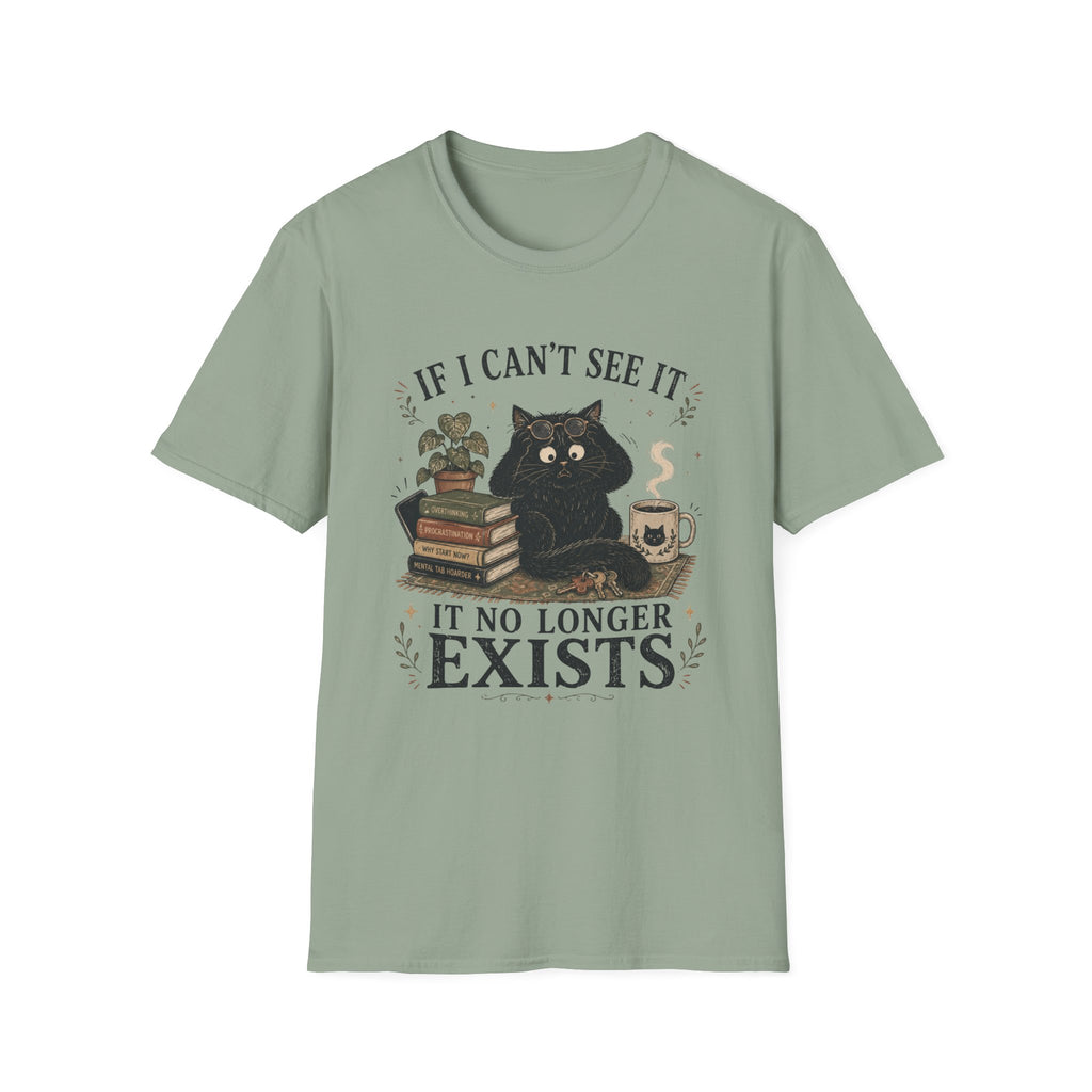 If I Can't See it, it no Longer Exists T-shirt