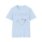 Yes I walled in here, No I Still Don't Know Why T-shirt