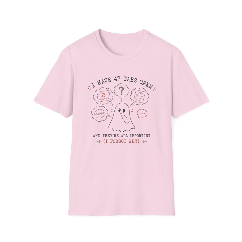 I Have 47 Tabs Open T-shirt