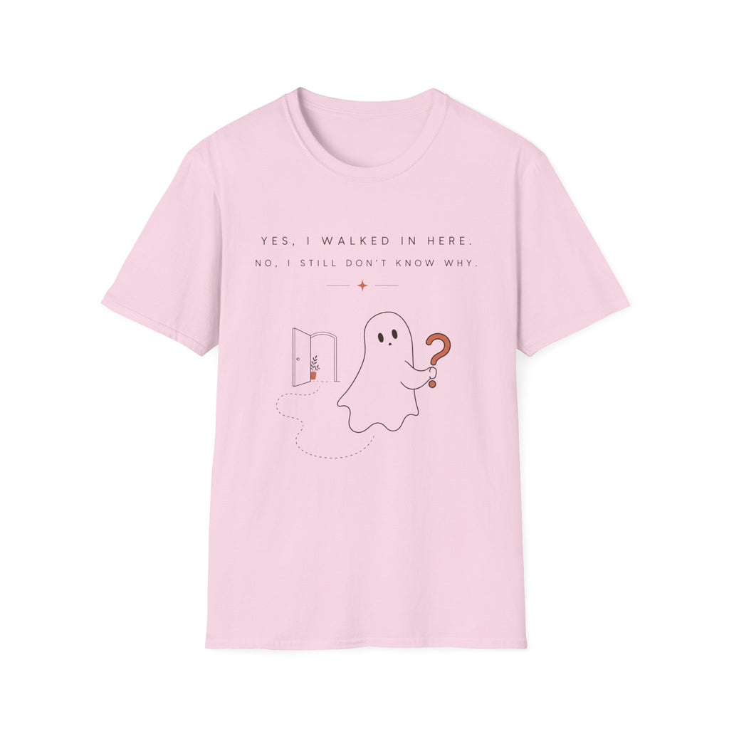 Yes I walled in here, No I Still Don't Know Why T-shirt