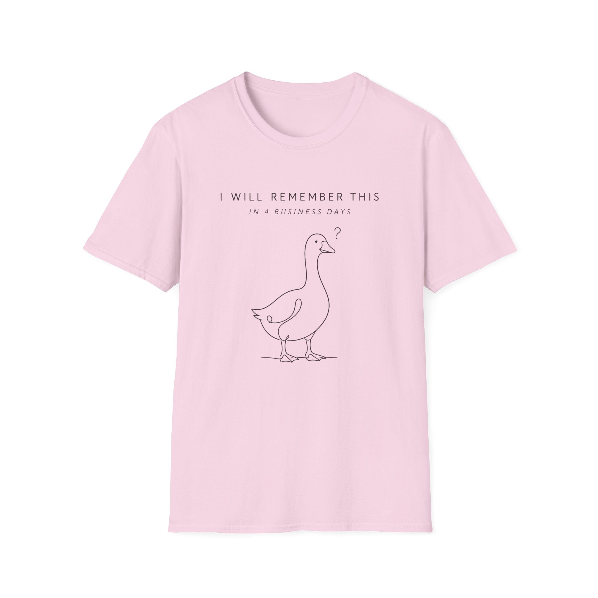I will Remember This in 4 Business Days T-shirt