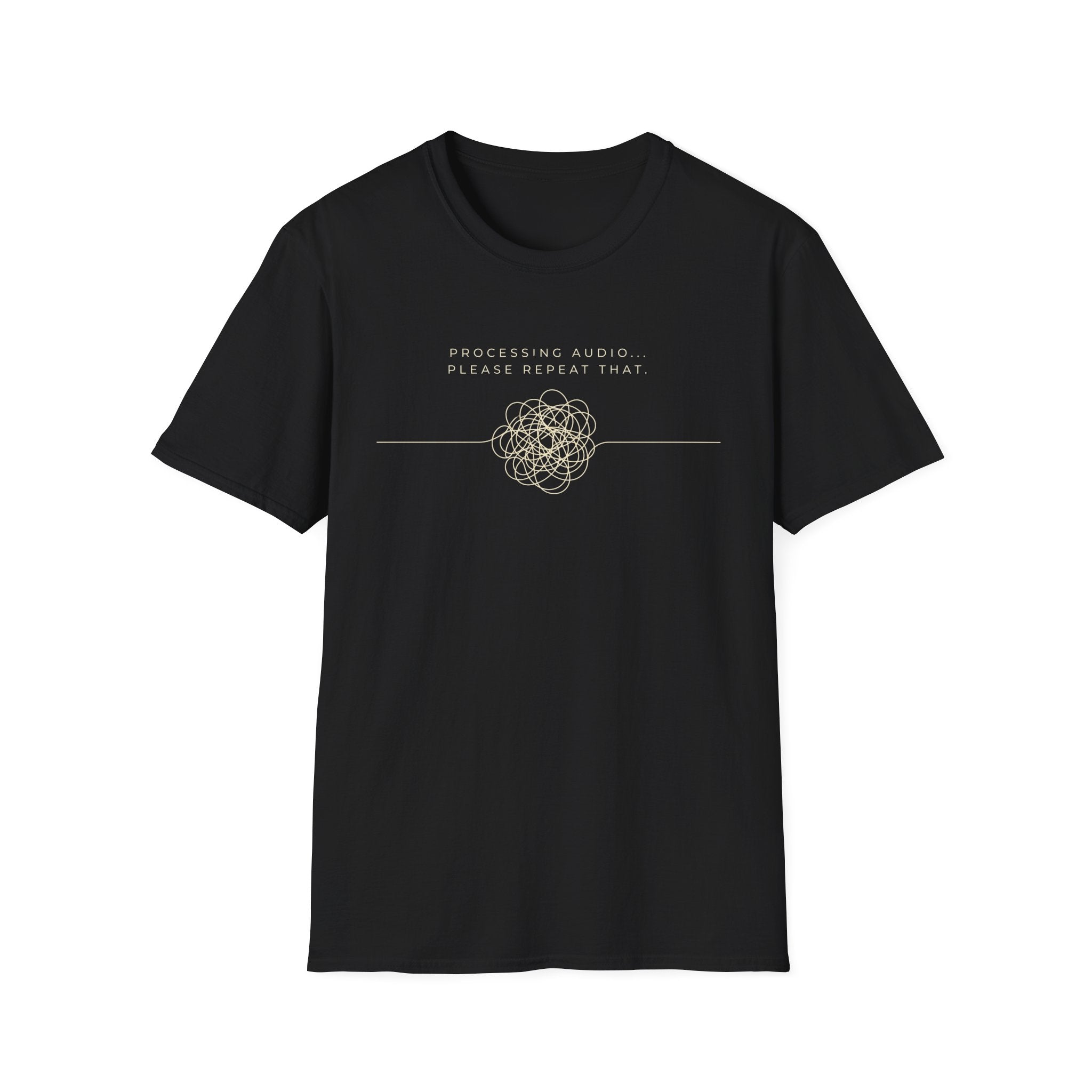 Processing Audio... Please Repeat That. T-shirt
