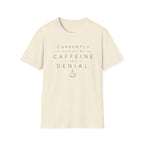 Currently Fueled by Caffeine And Denial T-shirt