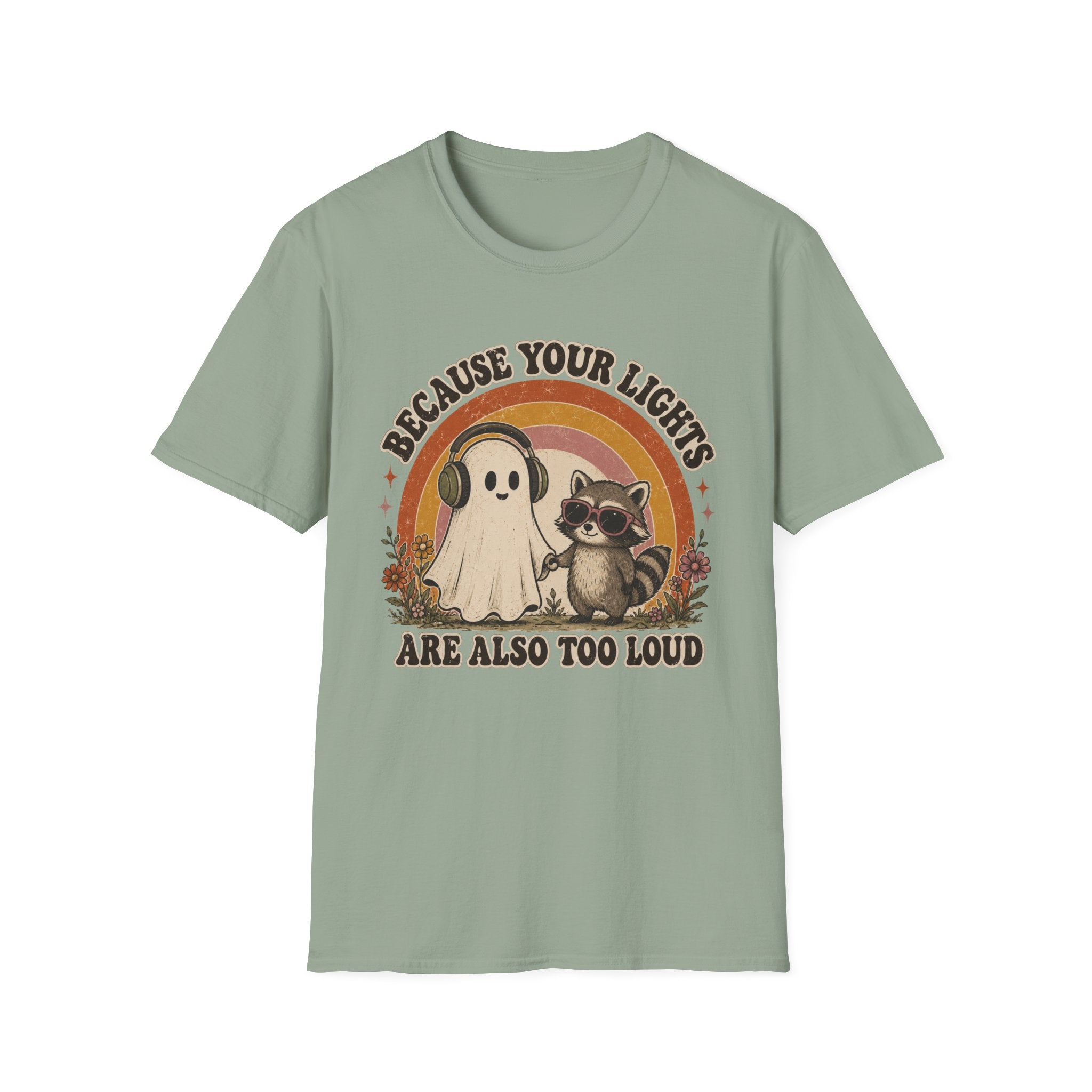 Because Your Lights Are Also Too Loud T-shirt
