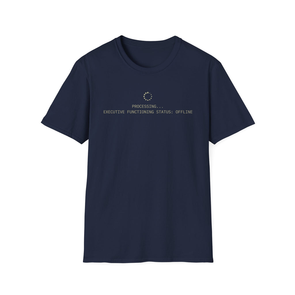 Processing...  Executive Functioning Status: Offline T-shirt