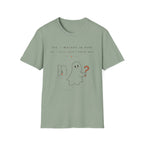 Yes I walled in here, No I Still Don't Know Why T-shirt