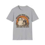 Because Your Lights Are Also Too Loud T-shirt