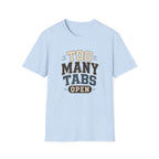 Too Many Tabs Open T-shirt