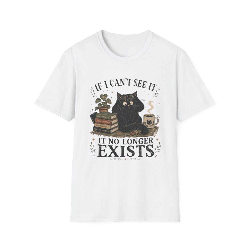 If I Can't See it, it no Longer Exists T-shirt