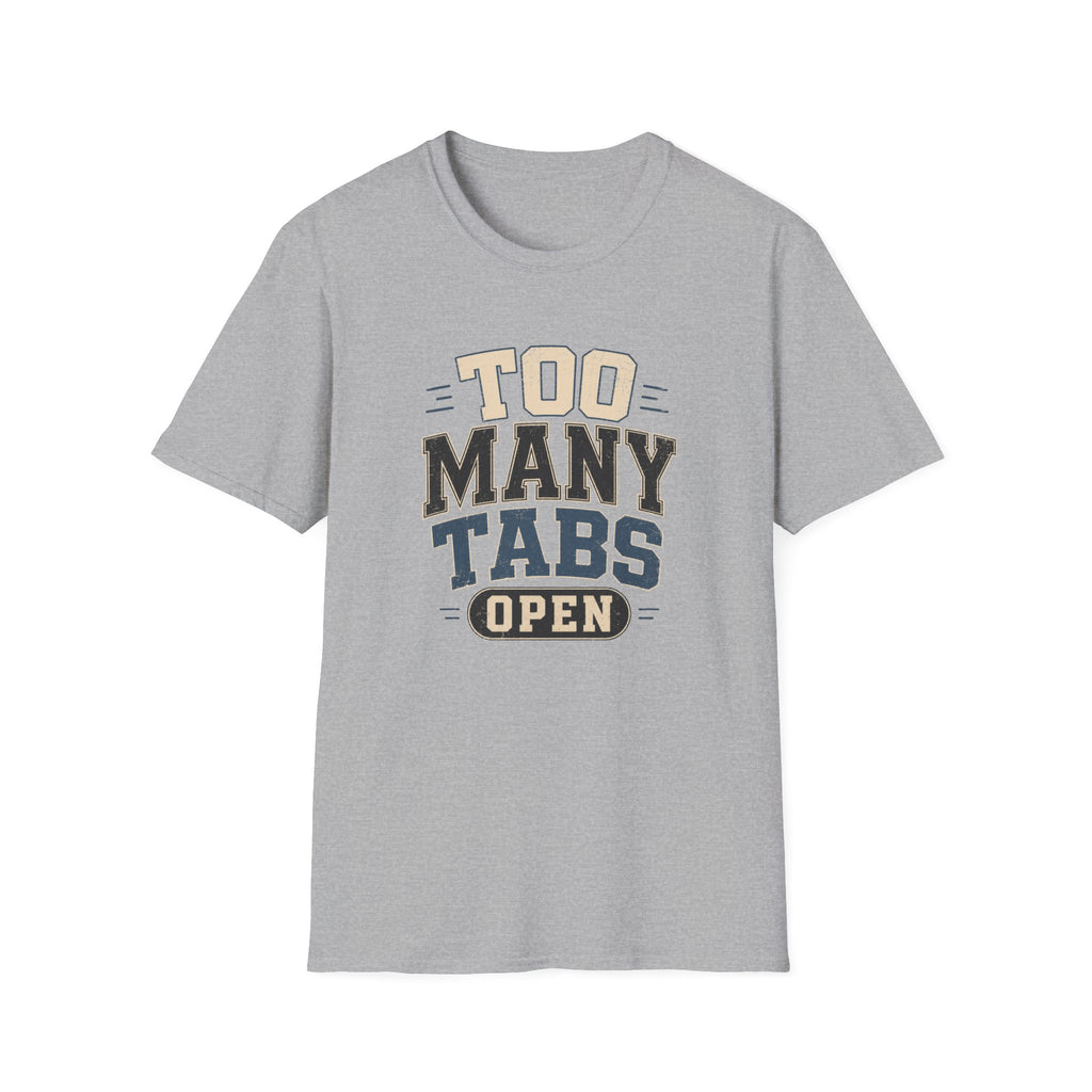 Too Many Tabs Open T-shirt