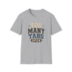 Too Many Tabs Open T-shirt