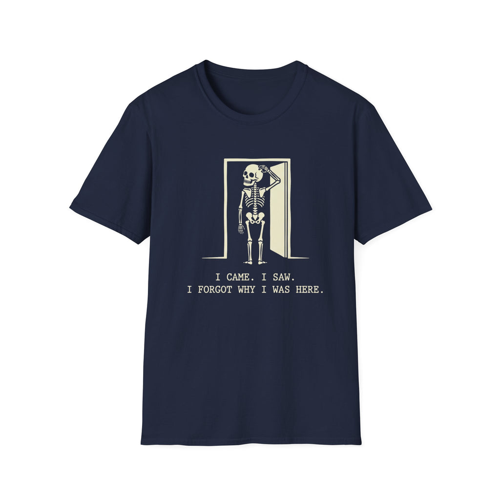 I Forgot Why I Was Here T-shirt