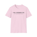 I will remember this... In 4 Business Days T-shirt