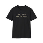 The Lights Are Too Loud T-shirt