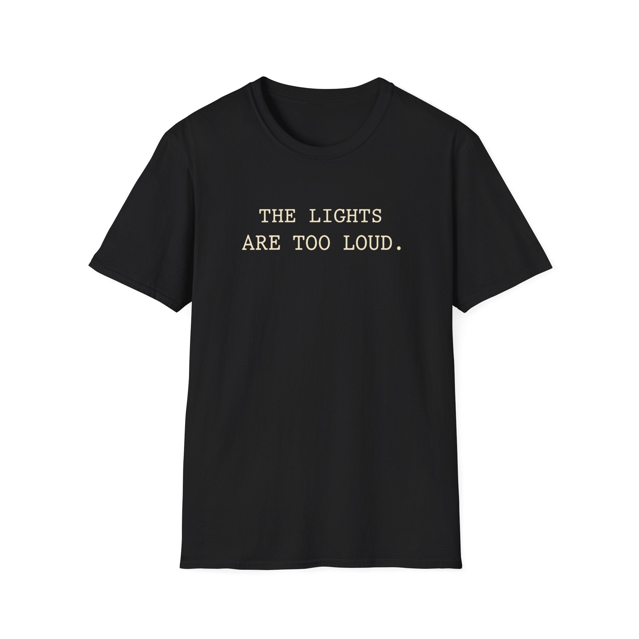 The Lights Are Too Loud T-shirt