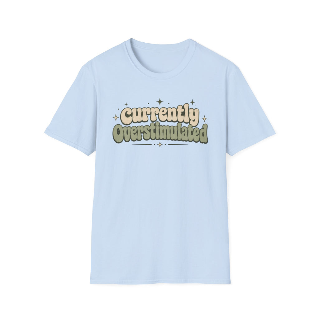 Currently Overstimulated T-shirt